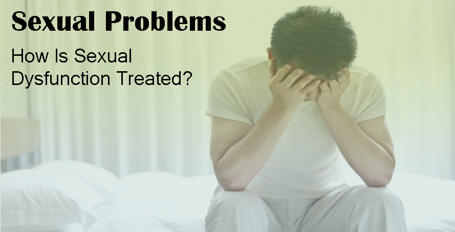 How Is Sexual Dysfunction Treated?